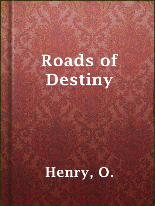 Title details for Roads of Destiny by O. Henry - Available